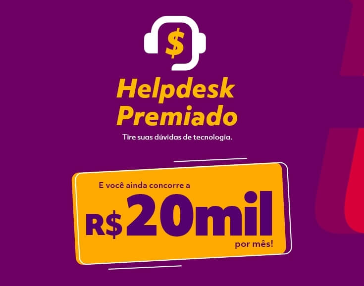 Helpdesk Premiado, tire usas dúvidas de tecnologia. E você ainda concorre a 20 mil reais por mês!